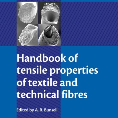 Handbook of Tensile Properties of Textile and Technical Fibres (Woodhead Publishing Series in Textiles)