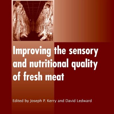 IMPROVING THE SENSORY AND NUTRITIONAL QUALITY OF FRESH MEAT: NEW TECHNOLOGIES (WOODHEAD PUBLISHING IN FOOD SCIENCE, TECHNOLOGY AND NUTRITION) ... in Food Science, Technology and Nutrition)