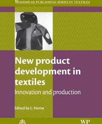 New Product Development in Textiles: Innovation and Production (Woodhead Publishing Series in Textiles)