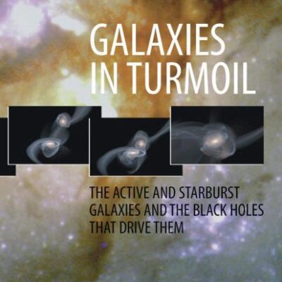 Galaxies In Turmoil The Active And Starburst Galaxies And The Black Holes That Drive Them (Hb 2007)