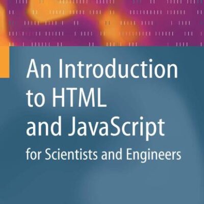AN INTRODUTION TO HTML AND JAVASCRIPT FOR SCIENTISTS AND ENGINEERS (PB 2007)