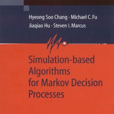 SIMULATION- BASED ALGORITHMS FOR MARKOV DECISION PROCESSES (HB) (Communications and Control Engineering)