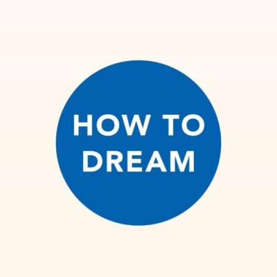 How to Dream