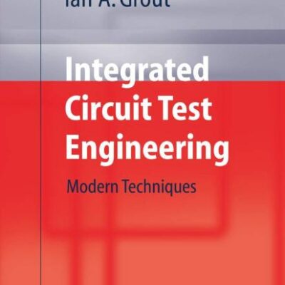 Integrated Circuit Test Engineering : Modern Techniques