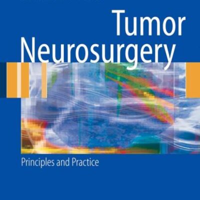 TUMOR NEUROSURGERY: PRINCIPLES AND PRACTICE (Springer Specialist Surgery Series)