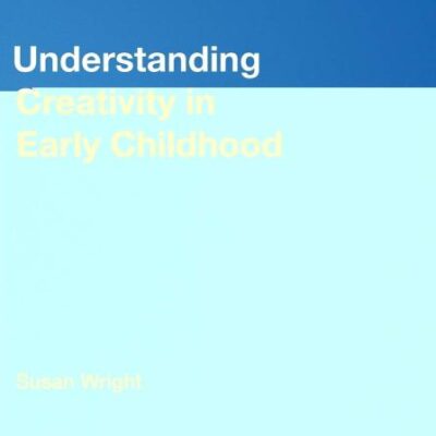 UNDERSTANDING CREATIVITY IN EARLY CHILDHOOD: MEANING-MAKING AND CHILDREN'S DRAWING