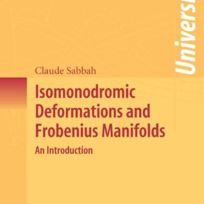 ISOMONODROMIC DEFORMATIONS AND FROBENIUS MANIFOLDS: AN INTRODUCTION (PB)