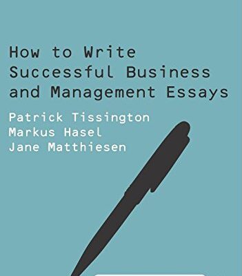 HOW TO WRITE SUCCESSFUL BUSINESS AND MANAGEMENT ESSAYS (SAGE STUDY SKILLS SERIES) (SAGE Study Skill Series)