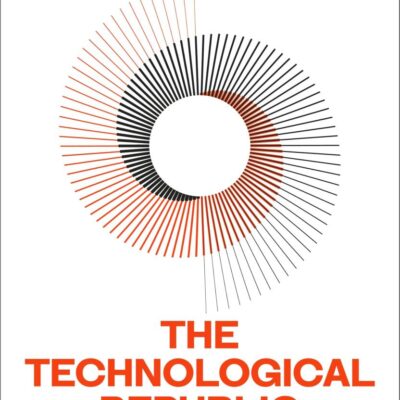 The Technological Republic: Hard Power, Soft Belief, and the Future of the West