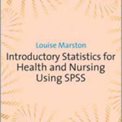 INTRODUCTORY STATISTICS FOR HEALTH AND NURSING USING SPSS