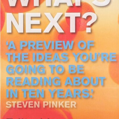 What's Next: Dispatches on the Future of Science