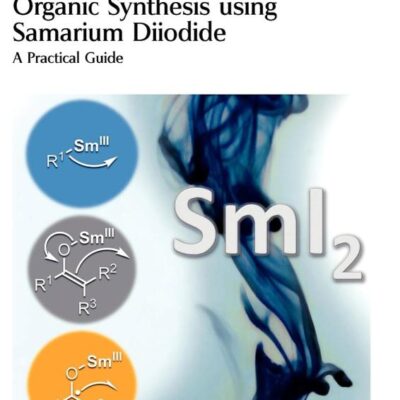 ORGANIC SYNTHESIS USING SAMARIUM DIIODIDE: A PRACTICAL GUIDE