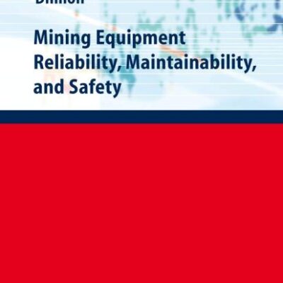 MINING EQUIPMENT RELIABILITY, MAINTAINABILITY, AND SAFETY (SPRINGER SERIES IN RELIABILITY ENGINEERING)