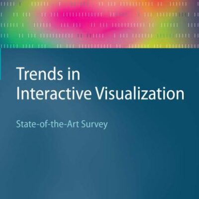 Trends in Interactive Visualization: State-of-the-art Survey (Hb) (Advanced Information and Knowledge Processing)