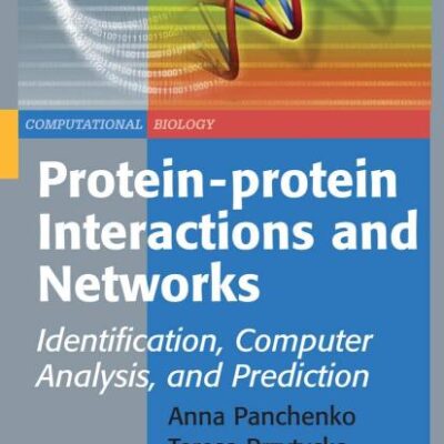 PROTEIN-PROTEIN INTERACTIONS AND NETWORKS (HB): Identification, Computer Analysis, and Prediction: 9 (Computational Biology)
