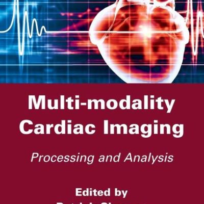 Multi-modality Cardiac Imaging - Processing and Analysis (Digital Signal and Image Processing)
