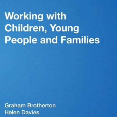 WORKING WITH CHILDREN, YOUNG PEOPLE AND FAMILIES