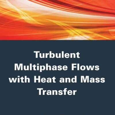 Turbulent Multiphase Flows with Heat and Mass Transfer (Fluid Mechanics)
