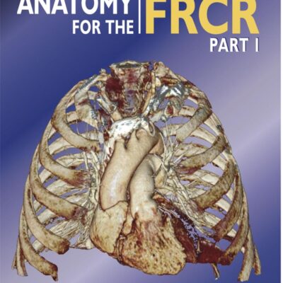 Radiological Anatomy for the FRCR Part 1