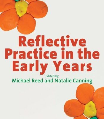 REFLECTIVE PRACTICE IN THE EARLY YEARS