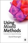 USING MIXED METHODS : FRAMEWORKS FOR AN INTEGRATED METHODOLOGY