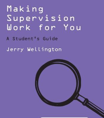 MAKING SUPERVISION WORK FOR YOU: A STUDENT'S GUIDE