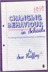 CHANGING BEHAVIOUR IN SCHOOLS: PROMOTING POSITIVE RELATIONSHIPS AND WELLBEING