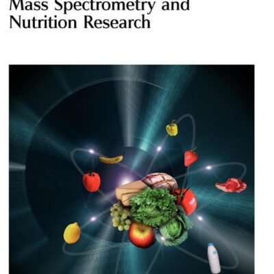 MASS SPECTROMETRY AND NUTRITION RESEARCH (RSC FOOD ANALYSIS MONOGRAPHS)