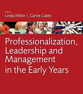 PROFESSIONALIZATION, LEADERSHIP AND MANAGEMENT IN THE EARLY YEARS