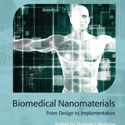 BIOMEDICAL NANOMATERIALS FROM DESIGN TO IMPLEMENTATION (HB 2016) (Healthcare Technologies)