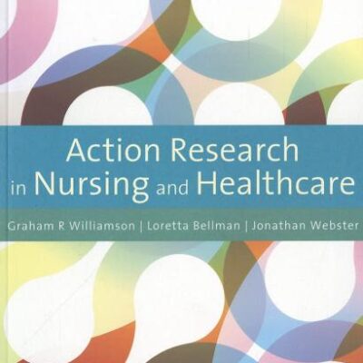 ACTION RESEARCH IN NURSING AND HEALTHCARE