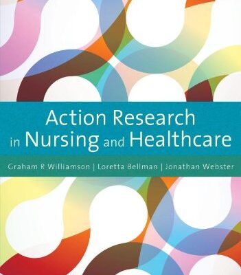 ACTION RESEARCH IN NURSING AND HEALTHCARE