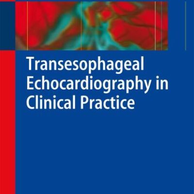 Transesophageal Echocardiography In Clinical Practice (Pb 2009)