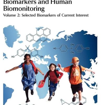 Biomarkers and Human Biomonitoring: Volume 2: Volume 10 (Issues in Toxicology)