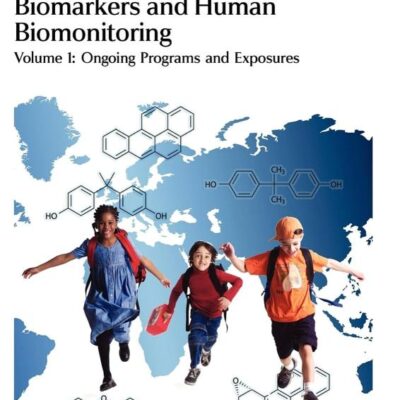 Biomarkers and Human Biomonitoring: Volume 1: Volume 9 (Issues in Toxicology)