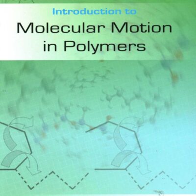Introduction to Molecular Motion in Polymers