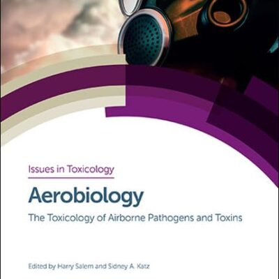 AEROBIOLOGY THE TOXICOLOGY OF AIRBORNE PATHOGENS AND TOXINS