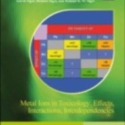 Metal Ions in Toxicology: Effects, Interactions, Interdependencies: Volume 8 (Metal Ions in Life Sciences)
