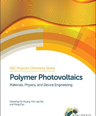 POLYMER PHOTOVOLTAICS : MATERIALS, PHYSICS, AND DEVICE ENGINEERING