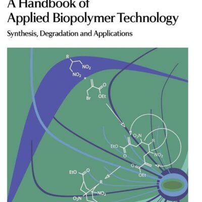 A Handbook of Applied Biopolymer Technology: Synthesis, Degradation and Applications: Volume 12 (Green Chemistry Series)