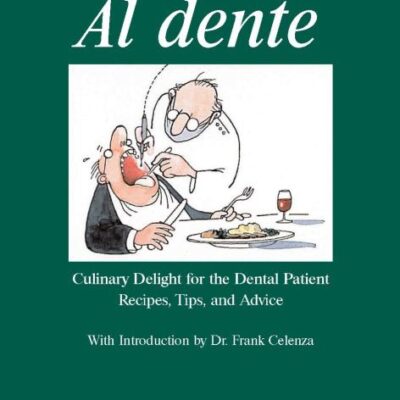 AL DENTE CULINARY DELIGHT FOR THE DENTAL PATIENT RECIPES TIPS AND ADVICE (HB 2009): Culinary Delight of the Dental Patient - Recipes, Tips and Advice