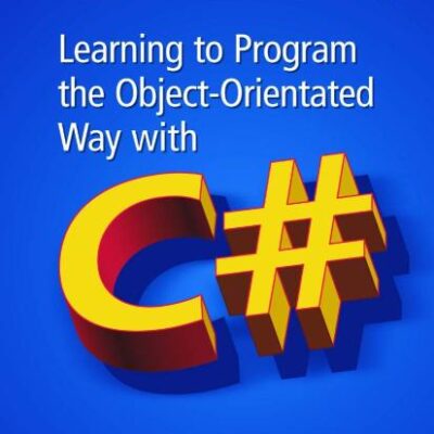 LEARNING TO PROGRAM THE OBJECT-ORIENTED WAY WITH C #