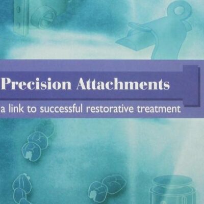 Precision Attachments A Link To Successful Restorative Treatment (Hb 1999)