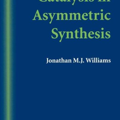 Catalysis in Asymmetric Synthesis: 5 (Postgraduate Chemistry Series)