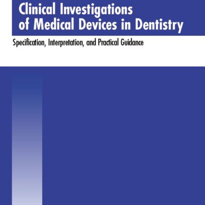 Clinical Investigation Of Medical Devices In Dentistry Specification Interpretation And Practical Guidance (Pb 2004)