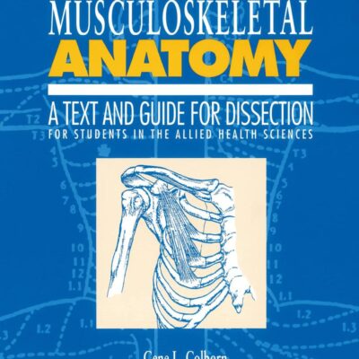 Musculoskeletal Anatomy: A Text and Guide for Dissection for Students in the Allied Health Sciences