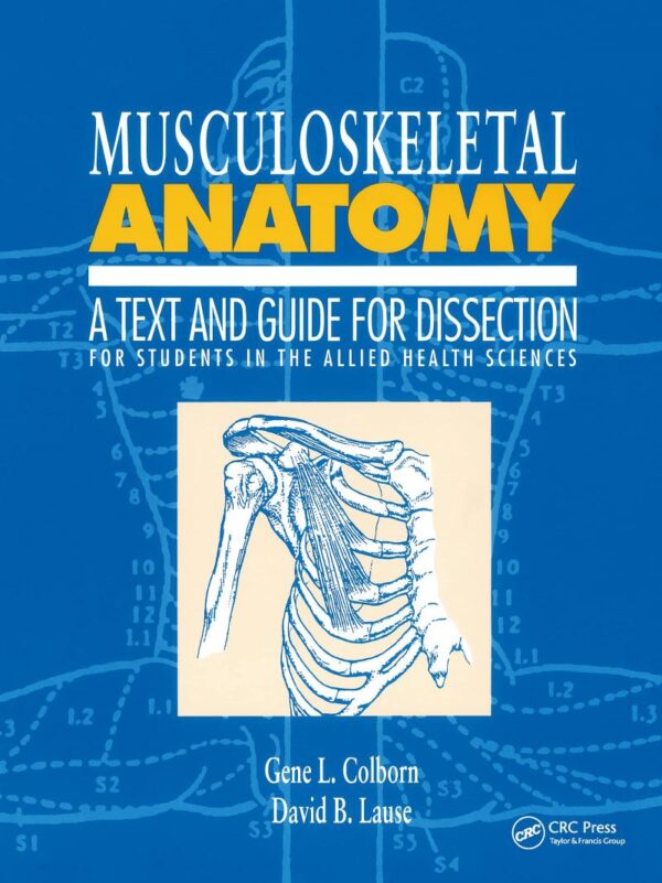 Musculoskeletal Anatomy: A Text and Guide for Dissection for Students in the Allied Health Sciences