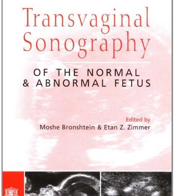 Transvaginal Sonography of the Normal and Abnormal Fetus