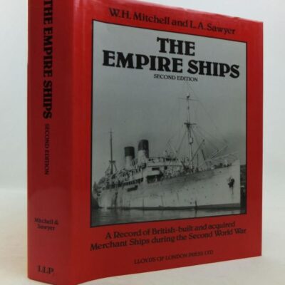 THE EMPIRE SHIPS 2ED (HB 1990): Record of British-built and Acquired Merchant Ships During the Second World War
