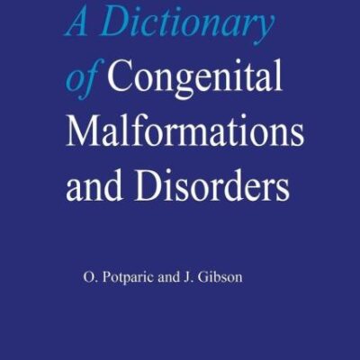 DICTIONARY OF CONGENITAL MALFORMATIONS AND DISORDERS (MEDICAL DICTIONARIES)